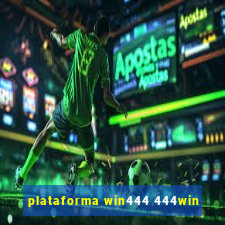 plataforma win444 444win